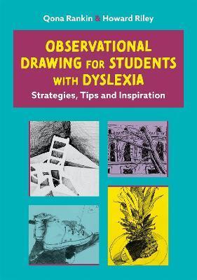 Observational Drawing for Students with Dyslexia: Strategies, Tips and Inspiration - Qona Rankin