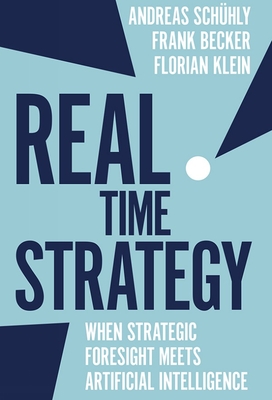 Real Time Strategy: When Strategic Foresight Meets Artificial Intelligence - Andreas Schühly