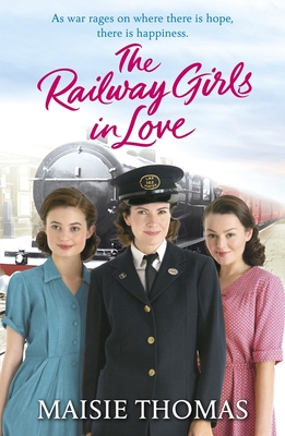 The Railway Girls in Love - Maisie Thomas