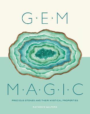 Gem Magic: Precious Stones and Their Mystical Qualities - Raymond Walters