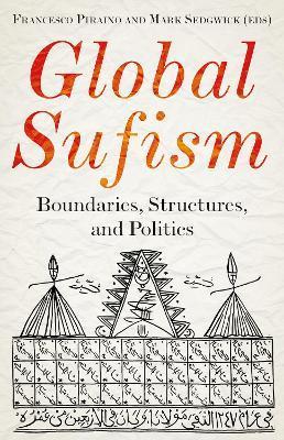 Global Sufism: Boundaries, Narratives and Practices - Francesco Piraino