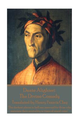 Dante Alighieri - The Divine Comedy, Translated by Henry Francis Clay: 