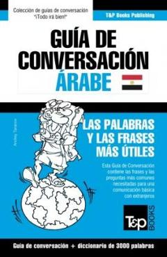 Coperta cărții 'Guía de Conversación Español-Árabe Egipcio y vocabulario temático de 3000 palabras - Andrey Taranov'