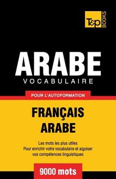 Coperta cărții 'Vocabulaire Français-Arabe pour l'autoformation - 9000 mots - Andrey Taranov'