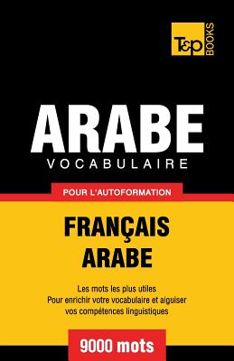 Coperta cărții 'Vocabulaire Français-Arabe pour l'autoformation - 9000 mots - Andrey Taranov'