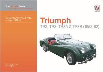 Triumph Tr2, Tr3, Tr3a & Tr3b (1953-62): Your Expert Guide to Common Problems & How to Fix Them - Paul Hogan