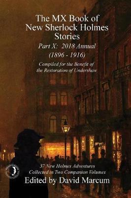 The MX Book of New Sherlock Holmes Stories - Part X: 2018 Annual (1896-1916) (MX Book of New Sherlock Holmes Stories Series) - David Marcum