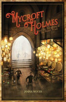 Mycroft Holmes and the Adventure of the Desert Wind - Janina Woods