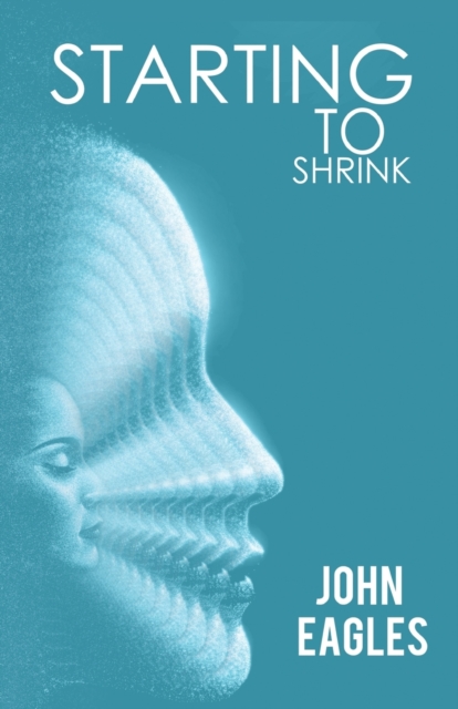 Starting To Shrink - John Eagles