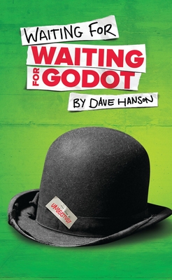 Waiting for Waiting for Godot - Dave Hanson