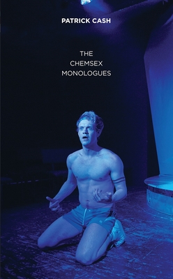 Chemsex Monologues - Patrick Cash