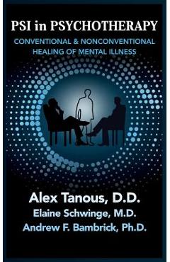 Coperta cărții 'Psi in Psychotherapy: Conventional & Nonconventional Healing of Mental Illness - Alex Tanous'