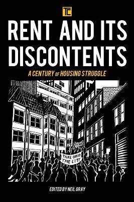 Rent and Its Discontents: A Century of Housing Struggle - Neil Gray