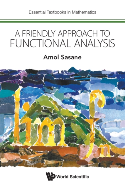 A Friendly Approach to Functional Analysis - Amol Sasane