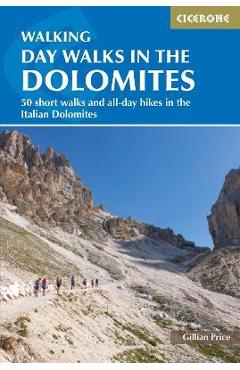 Poza produsului Day Walks in the Dolomites: 50 Short Walks and All-Day Hikes in the Italian Dolomites - Gillian Price