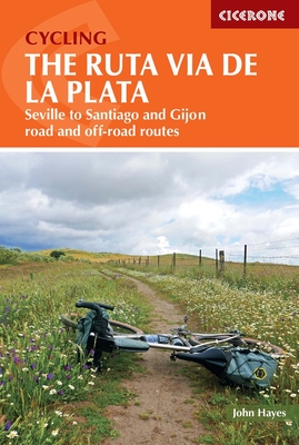 Cycling the Ruta Via de la Plata: Seville to Santiago and Gijon - Road and Off-Road - John Hayes