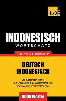 Wortschatz Deutsch-Indonesisch für das Selbststudium - 9000 Wörter - Andrey Taranov
