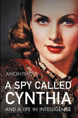 A Spy Called Cynthia: And a Life in Intelligence - Anonymous