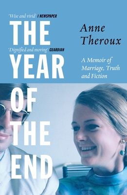 The Year of the End: A Memoir of Marriage, Truth and Fiction - Anne Theroux