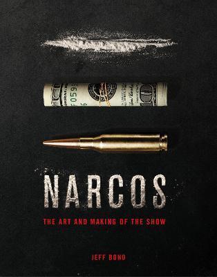 The Art and Making of Narcos - Jeff Bond
