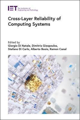 Cross-Layer Reliability of Computing Systems - Giorgio Di Natale