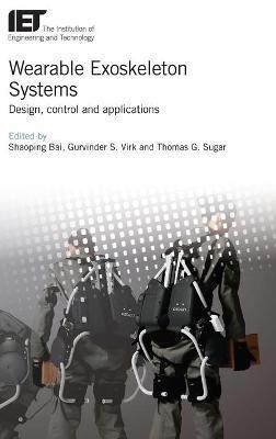 Wearable Exoskeleton Systems: Design, Control and Applications - Shaoping Bai