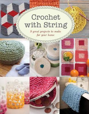 Crochet with String: 9 Great Projects to Make for Your Home - Jemima Schlee