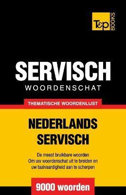 Thematische woordenschat Nederlands-Servisch - 9000 woorden - Andrey Taranov