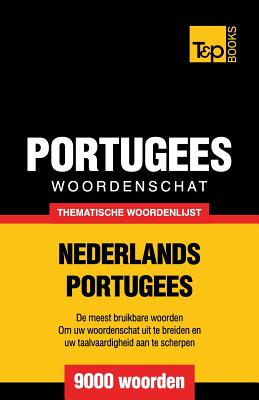 Thematische woordenschat Nederlands-Portugees - 9000 woorden - Andrey Taranov