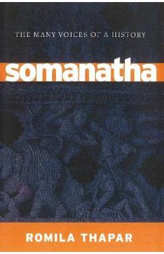 Poza produsului Somanatha: The Many Voices of a History - Romila Thapar