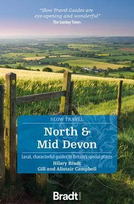 North and Mid Devon: Local, Characterful Guides to Britain's Special Places - Hilary Bradt