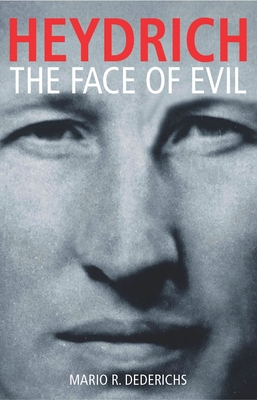 Heydrich: The Face of Evil - Mario R. Dederichs