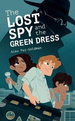 The Lost Spy and the Green Dress - Alex Paz Goldman