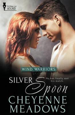 Wind Warriors: Silver Spoon - Cheyenne Meadows
