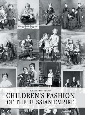 Children's Fashion of the Russian Empire - Alexander Vasiliev