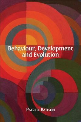 Behaviour, Development and Evolution - Patrick Bateson
