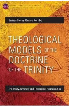 Coperta cărții 'Theological Models of the Doctrine of the Trinity: The Trinity, Diversity and Theological Hermeneutics - James Henry'