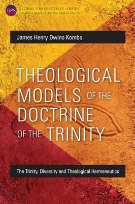 Coperta cărții 'Theological Models of the Doctrine of the Trinity: The Trinity, Diversity and Theological Hermeneutics - James Henry'