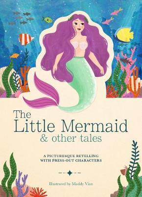 Paperscapes: The Little Mermaid and Other Fairytales: A Picturesque Retelling with Press-Out Characters - Lauren Holowaty