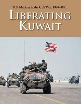 U.S. Marines in the Gulf War, 1990-1991: Liberating Kuwait - Paul W. Westermeyer
