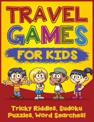 Travel Games for Kids: Tricky & Difficult Riddles, Sudoku Puzzles and Word Searches! (Airplane Activites & Car Games for Kids Ages 5-10) - Quinn Addison