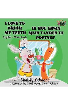 Coperta cărții 'I Love to Brush My Teeth Ik hou ervan mijn tanden te poetsen: English Dutch Bilingual Edition - Shelley Admont'