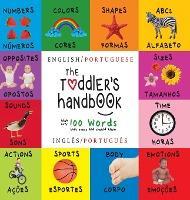 The Toddler's Handbook: Bilingual (English / Portuguese) (Inglês / Português) Numbers, Colors, Shapes, Sizes, ABC Animals, Opposites, and Soun - Dayna Martin