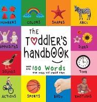 The Toddler's Handbook: Numbers, Colors, Shapes, Sizes, ABC Animals, Opposites, and Sounds, with over 100 Words that every Kid should Know (En - Dayna Martin