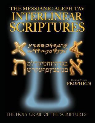 Messianic Aleph Tav Interlinear Scriptures Volume Three the Prophets, Paleo and Modern Hebrew-Phonetic Translation-English, Bold Black Edition Study B - William H. Sanford
