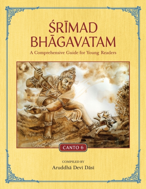 Srimad Bhagavatam: A Comprehensive Guide for Young Readers: Canto 6 - Aruddha Devi Dasi