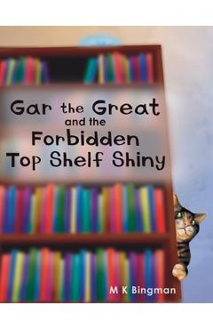 Coperta cărții 'Gar the Great and the Forbidden Top Shelf Shiny - M. K. Bingman'