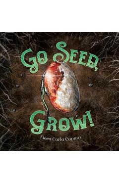 Coperta cărții 'Go Seed, Grow! - Flora C. Caputo'