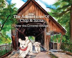 The Adventures of Chip and Salsa: Over The Covered Bridge - Jo Oliver-yeager