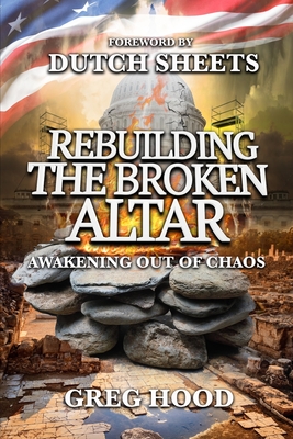 Rebuilding The Broken Altar: Awakening Out Of Chaos - Dutch Sheets
